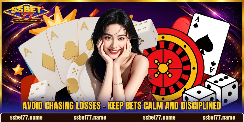 Avoid Chasing Losses - Keep Bets Calm And Disciplined