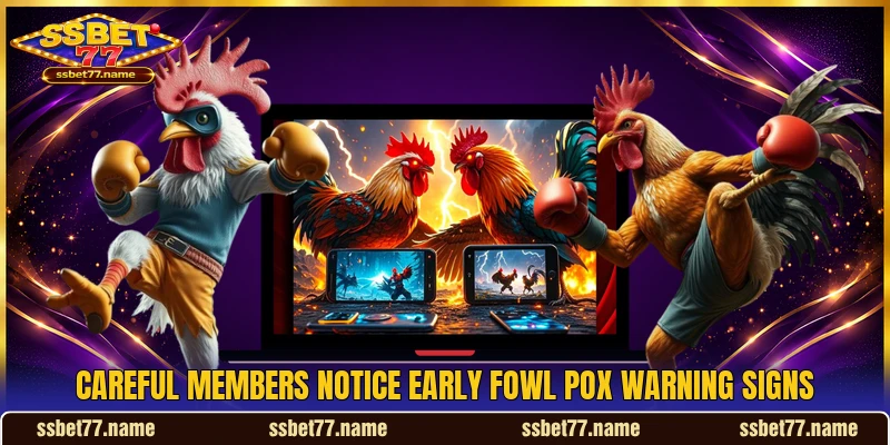 Careful members notice early Fowl Pox warning signs