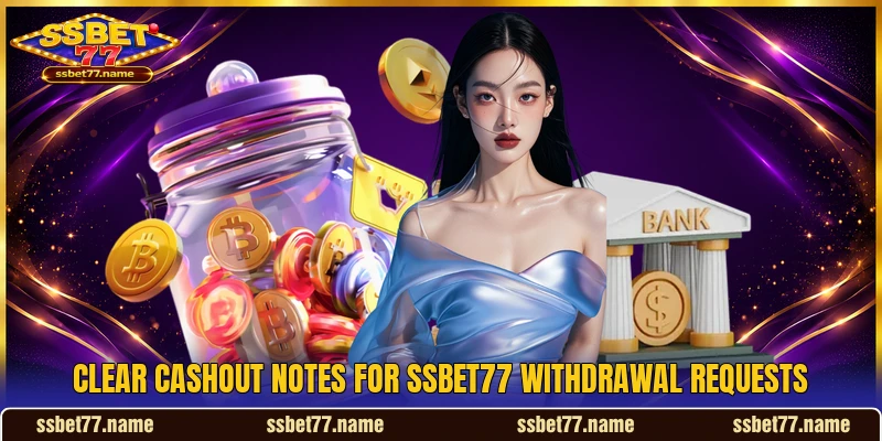 Clear cashout notes for SSBET77 withdrawal requests Clear cashout notes for SSBET77 withdrawal requests
