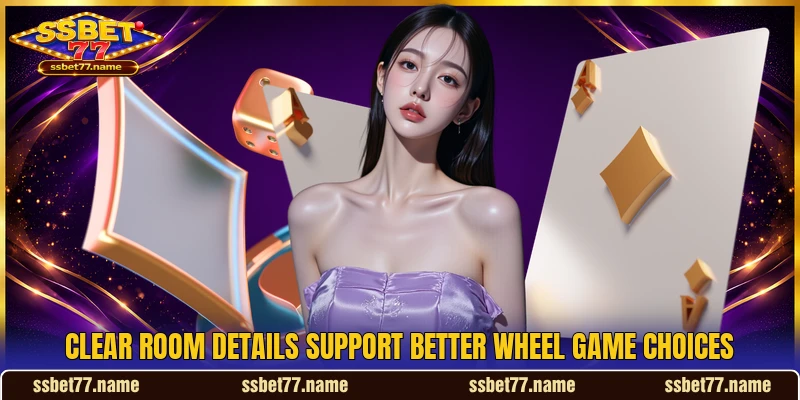 Clear room details support better wheel game choices Clear room details support better wheel game choices