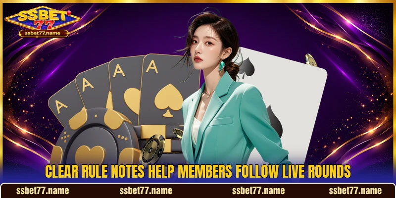 Clear rule notes help members follow live rounds Clear rule notes help members follow live rounds