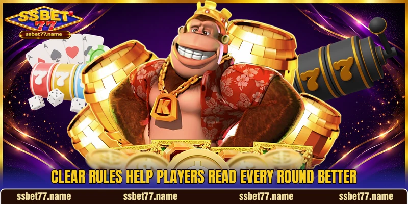 Clear rules help players read every round better Clear rules help players read every round better
