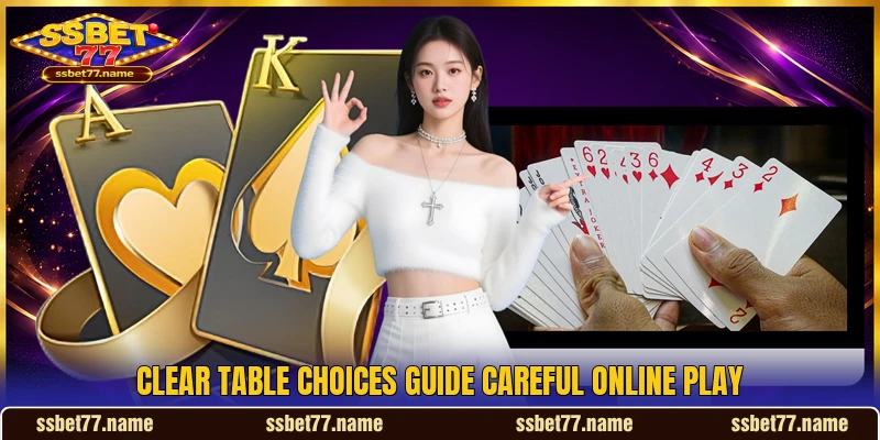 Clear table choices guide careful online play Clear table choices guide careful online play
