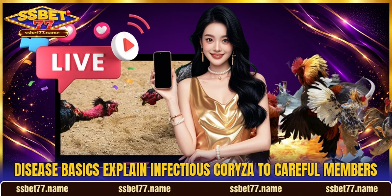 Disease basics explain Infectious Coryza to careful members Disease basics explain Infectious Coryza to careful members