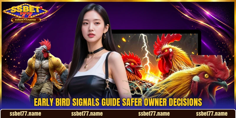 Early bird signals guide safer owner decisions