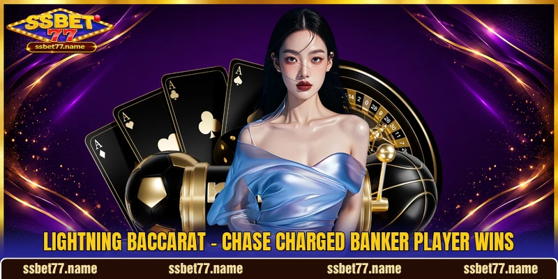 Lightning Baccarat - Chase Charged Banker Player Wins