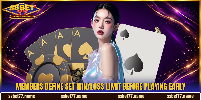 Members define Set win/loss limit before playing early Members define Set win/loss limit before playing early