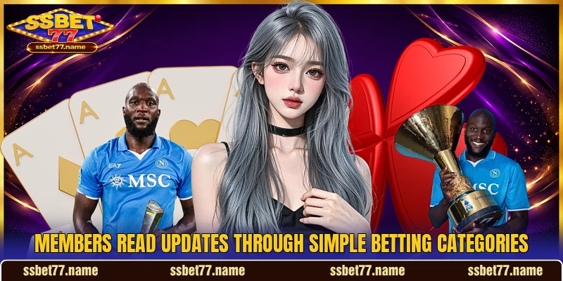 Members read updates through simple betting categories Members read updates through simple betting categories