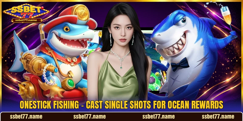 Onestick Fishing - Cast Single Shots For Ocean Rewards