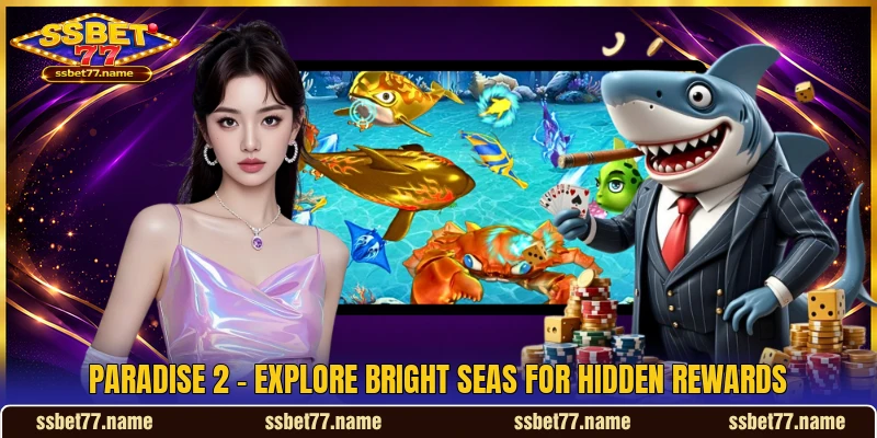 Paradise 2 - Explore Bright Seas For Hidden Rewards