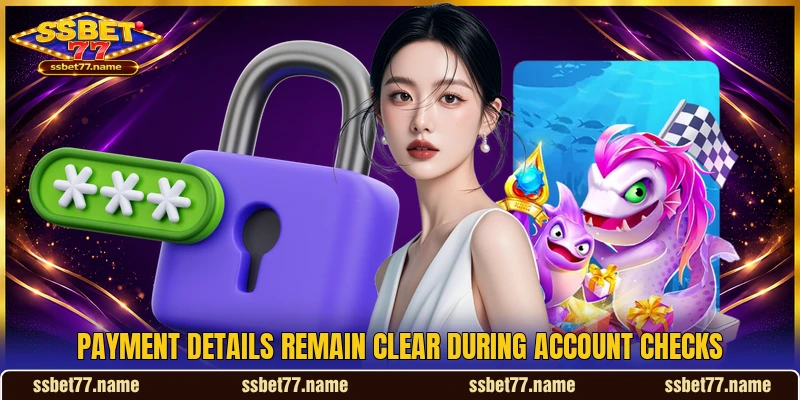 Payment details remain clear during account checks Payment details remain clear during account checks