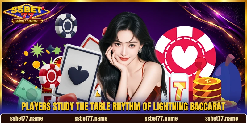 Players study the table rhythm of Lightning Baccarat Players study the table rhythm of Lightning Baccarat