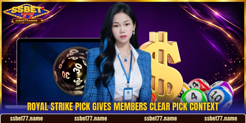Royal Strike Pick gives members clear pick context Royal Strike Pick gives members clear pick context