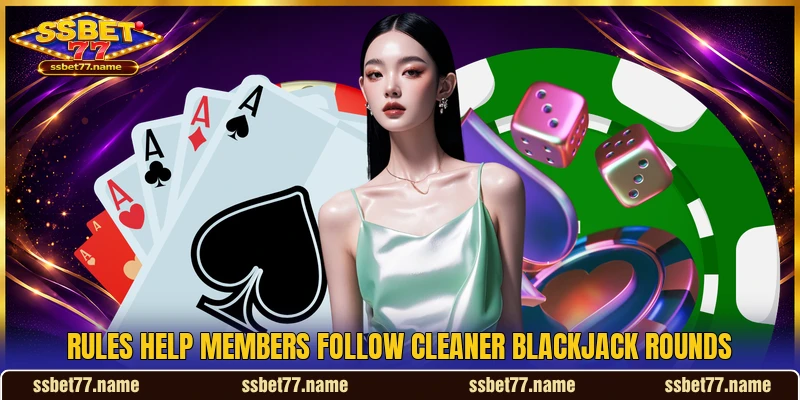 Rules help members follow cleaner blackjack rounds Rules help members follow cleaner blackjack rounds
