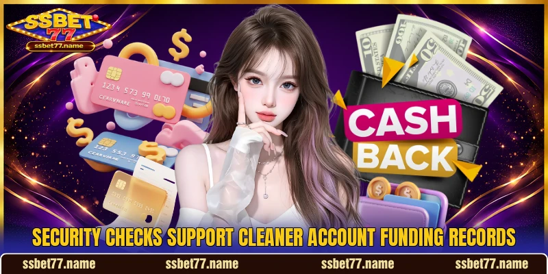 Security checks support cleaner account funding records