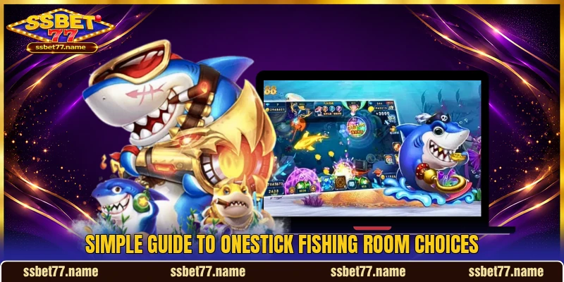 Simple guide to Onestick Fishing room choices Simple guide to Onestick Fishing room choices