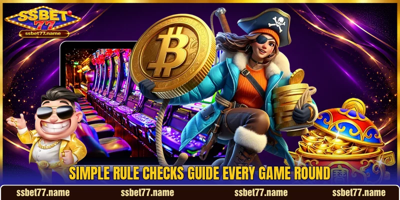 Simple rule checks guide every game round Simple rule checks guide every game round
