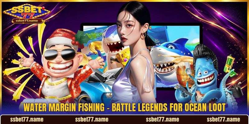 Water Margin Fishing - Battle Legends For Ocean Loot